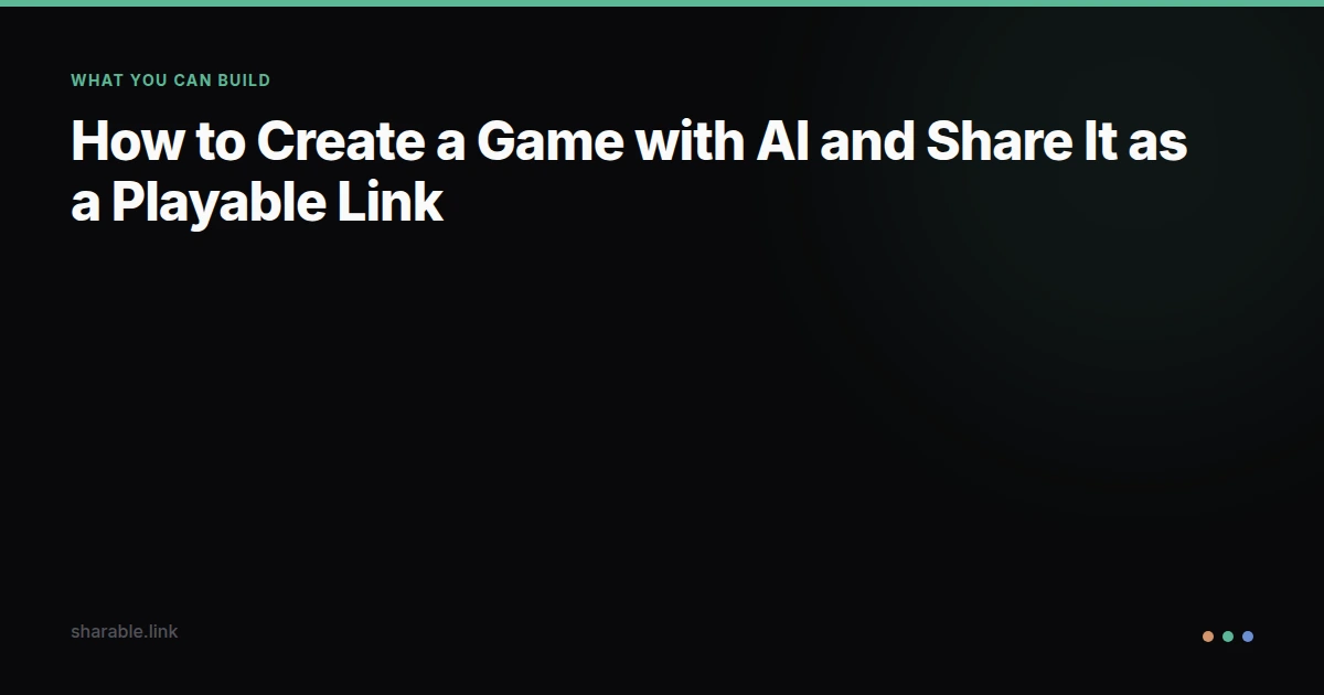 How to Create a Game with AI and Share It as a Playable Link