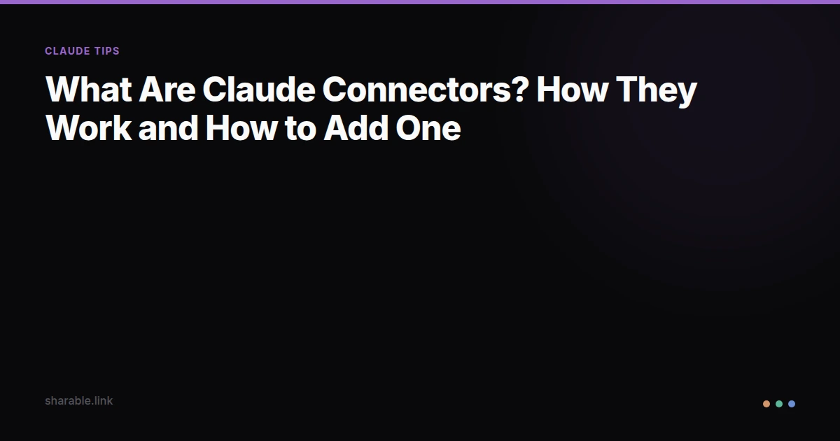 What Are Claude Connectors? How They Work and How to Add One